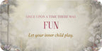 Motivational quote card with 'Once upon a time there was fun' and 'Let your inner child play.' on a textured background.