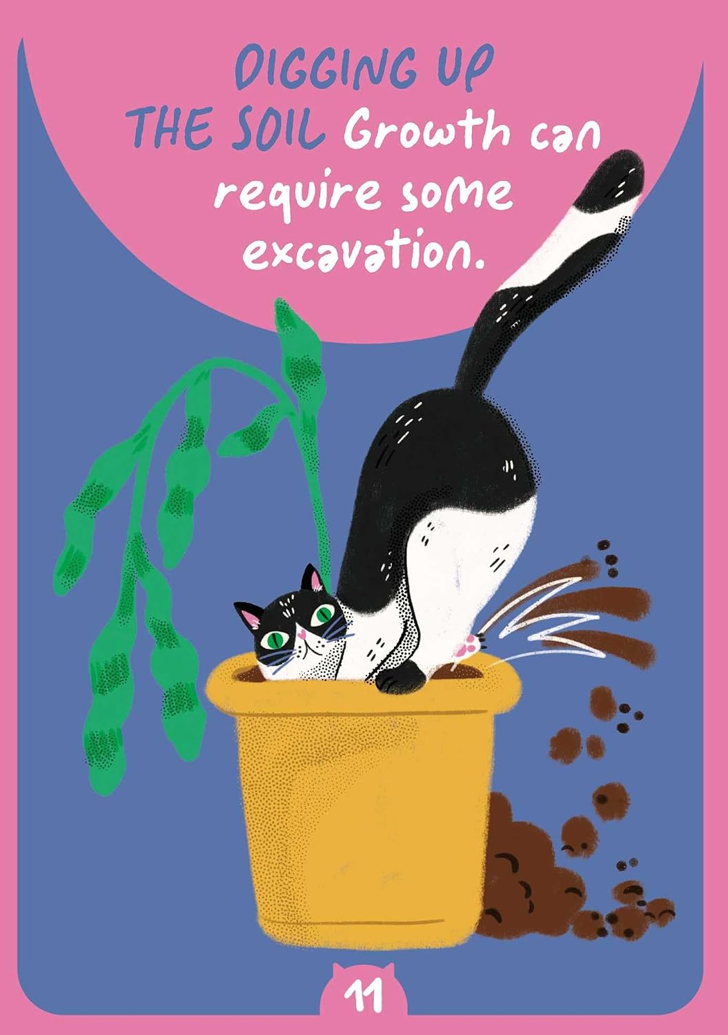A whimsical illustrated card or poster showing a black-and-white cat digging in a yellow planter with soil spilling out. A pink curved banner at the top contains white text reading, 'DIGGING UP THE SOIL Growth can require some excavation.