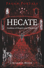 Book cover for 'Hecate: Goddess of Magick and Witchcraft' by Irisanya Moon, featuring a dark red and black illustration with the word 'HECATE' in large white letters and the series title 'Pagan Portals' at the top.