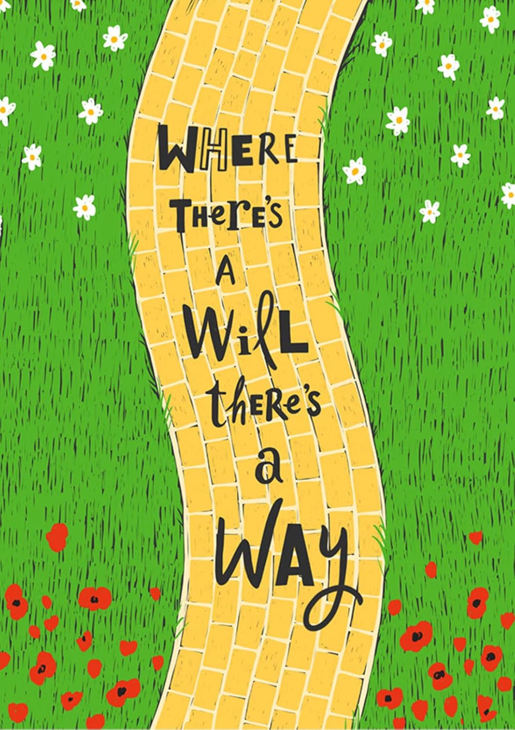 Yellow brick road with 'Where There's a Will, There's a Way' text on a green background with flowers.