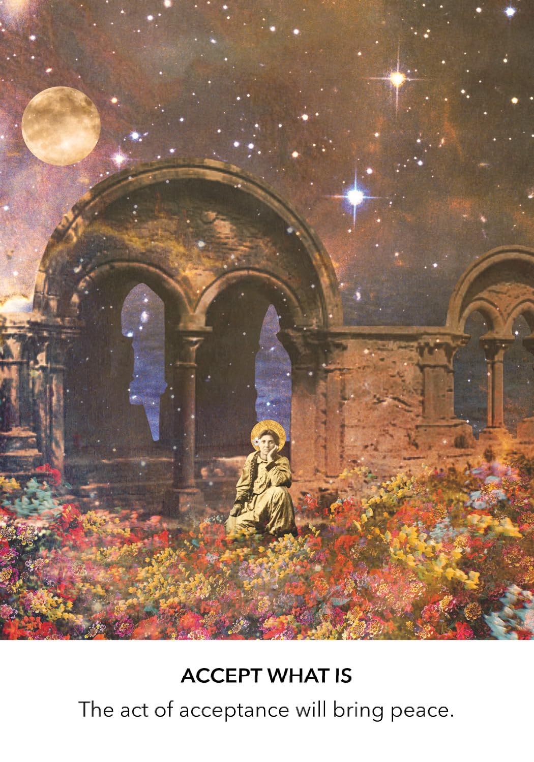 Ruins with a figure sitting amidst flowers under a starry sky, with text 'ACCEPT WHAT IS'.