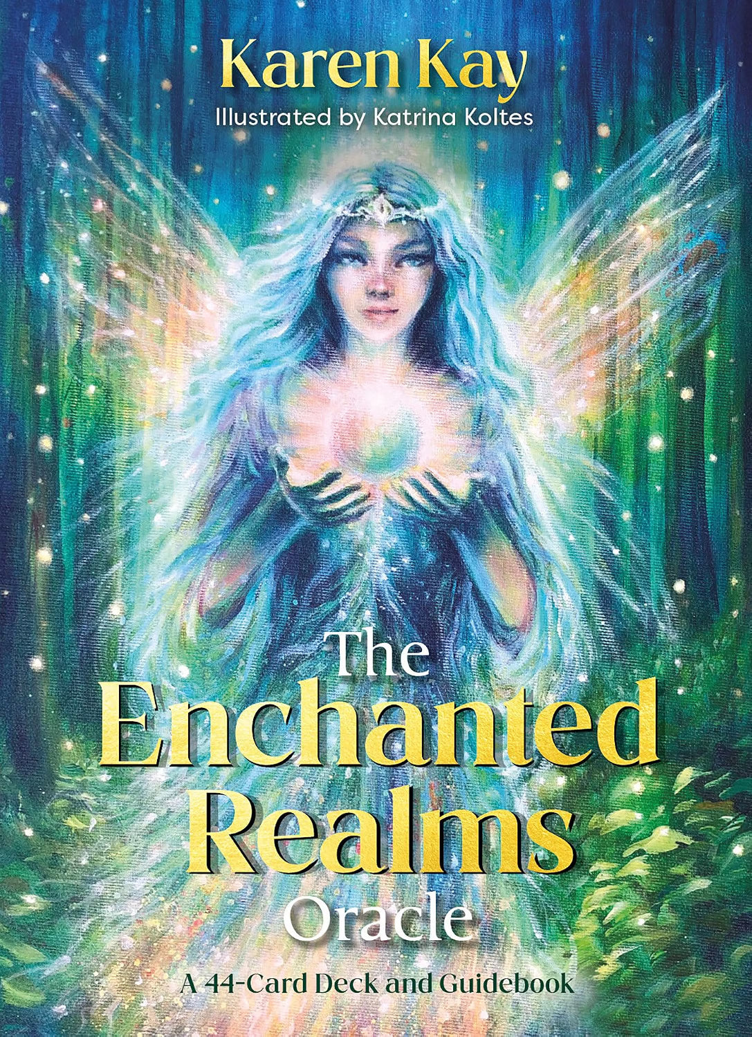 Front cover of 'The Enchanted Realms Oracle' card deck and guidebook by Karen Kay, illustrated by Katrina Koltes, featuring a glowing fairy-like figure with translucent wings in a luminous forest scene.