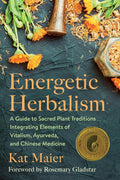 Book cover of 'Energetic Herbalism' by Kat Maier with herbs and a mortar and pestle on a dark background.
