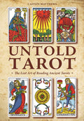 Untold Tarot : The Lost Art of Reading Ancient Tarot