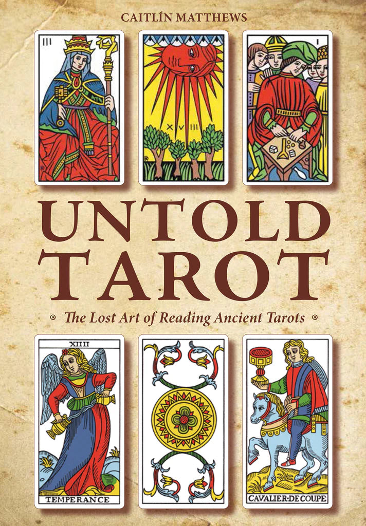 Untold Tarot : The Lost Art of Reading Ancient Tarot