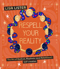 Book cover of 'Respell Your Reality' by Lisa Lister with colorful snake design on an orange background.