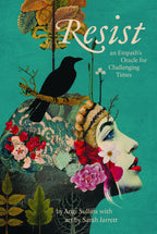 Book cover for 'Resist: an Empath's Oracle for Challenging Times' by Angi Sullins with art by Sarah Jarrett, featuring a profile of a woman adorned with flowers and a black raven on a teal background.