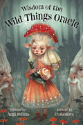 Book cover of 'Wisdom of the Wild Things Oracle' with a girl holding a butterfly and mushroom, surrounded by forest creatures.
