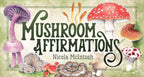 Book cover of 'Mushroom Affirmations' by Nicola McIntosh with illustrations of mushrooms.